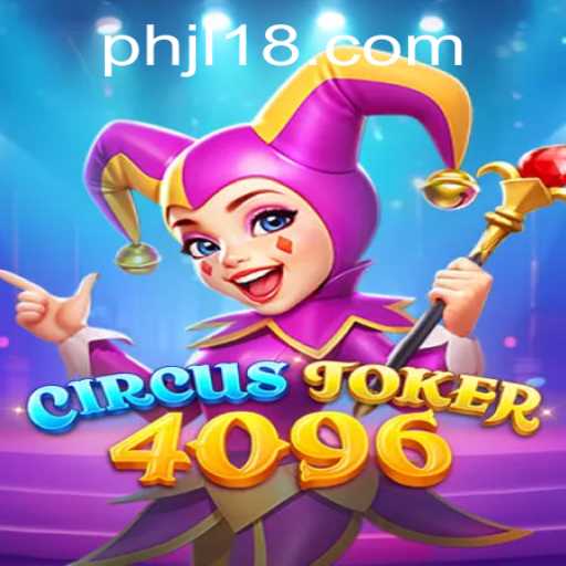 Exploring the World of CircusJoker4096: A Unique Gameplay Experience Infused with JL18